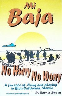 Baja California North and South fans from ‘the old days’ as well as lovers of books about Baja will share the sadness of the passing of Bernie Swaim.